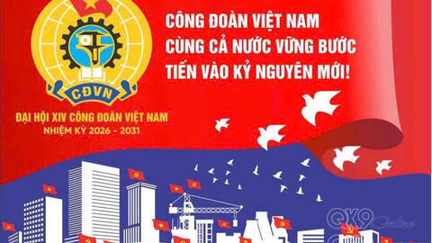 Đại hội XIV Công đoàn Việt Nam và kỳ vọng những đột phá mới